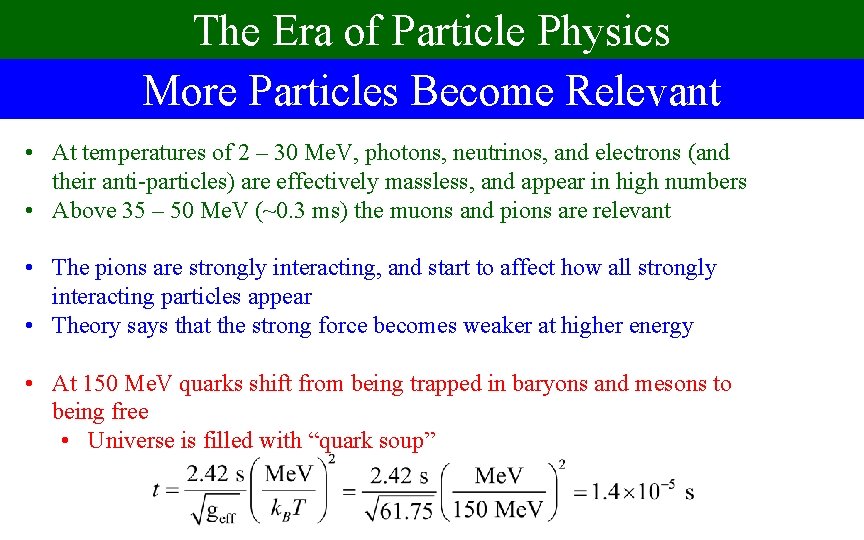 The Era of Particle Physics More Particles Become Relevant • At temperatures of 2