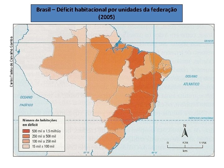 Carlos Tadeu de Carvalho Gamba Brasil – Déficit habitacional por unidades da federação (2005)