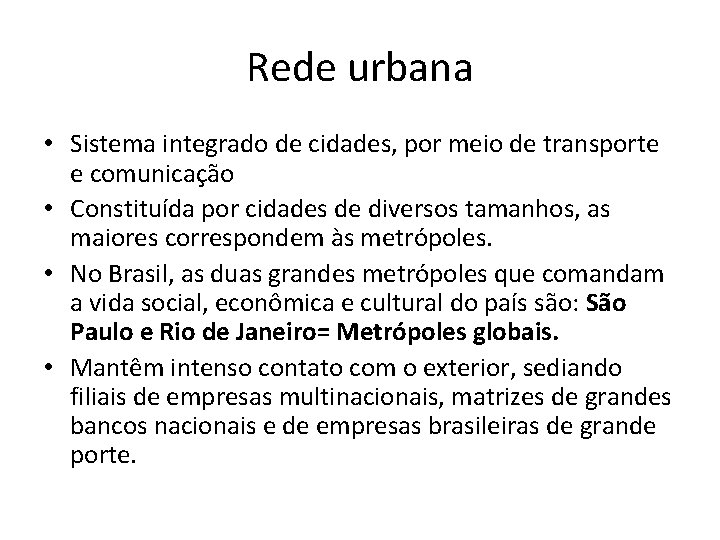 Rede urbana • Sistema integrado de cidades, por meio de transporte e comunicação •