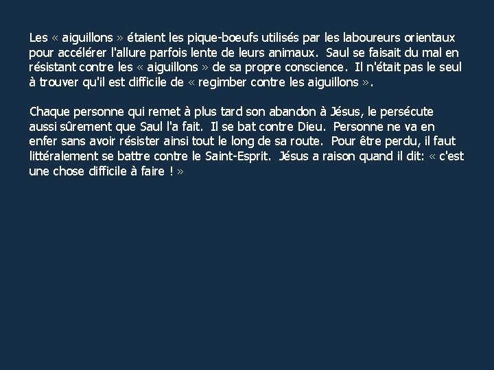 Les « aiguillons » étaient les pique-boeufs utilisés par les laboureurs orientaux pour accélérer