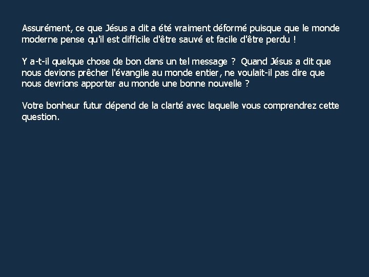 Assurément, ce que Jésus a dit a été vraiment déformé puisque le monde moderne