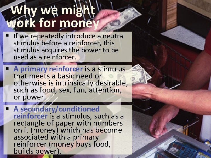 Why we might work for money § If we repeatedly introduce a neutral stimulus