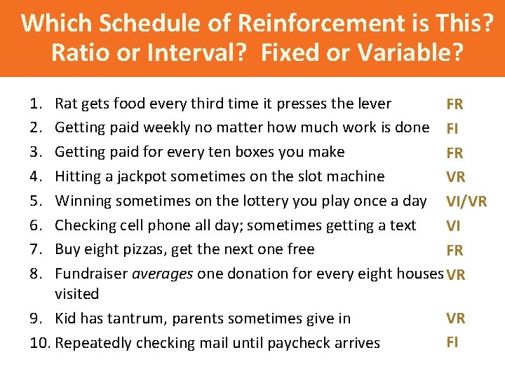 Which Schedule of Reinforcement is This? Ratio or Interval? Fixed or Variable? 1. 2.