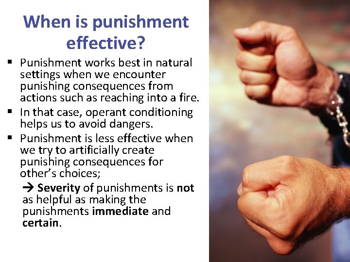 When is punishment effective? § Punishment works best in natural settings when we encounter