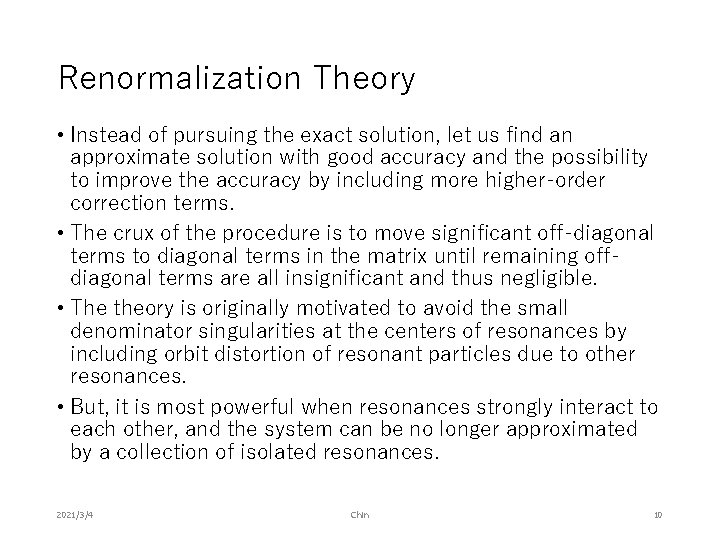 Renormalization Theory • Instead of pursuing the exact solution, let us find an approximate