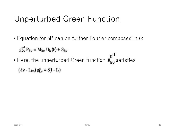 Unperturbed Green Function • Equation for P can be further Fourier composed in :