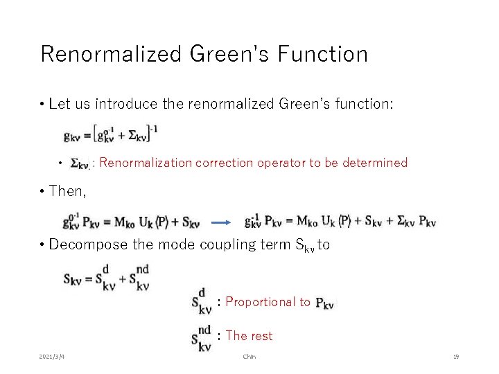 Renormalized Green's Function • Let us introduce the renormalized Green’s function: • : Renormalization