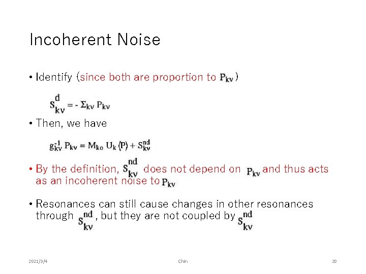 Incoherent Noise • Identify (since both are proportion to ) • Then, we have