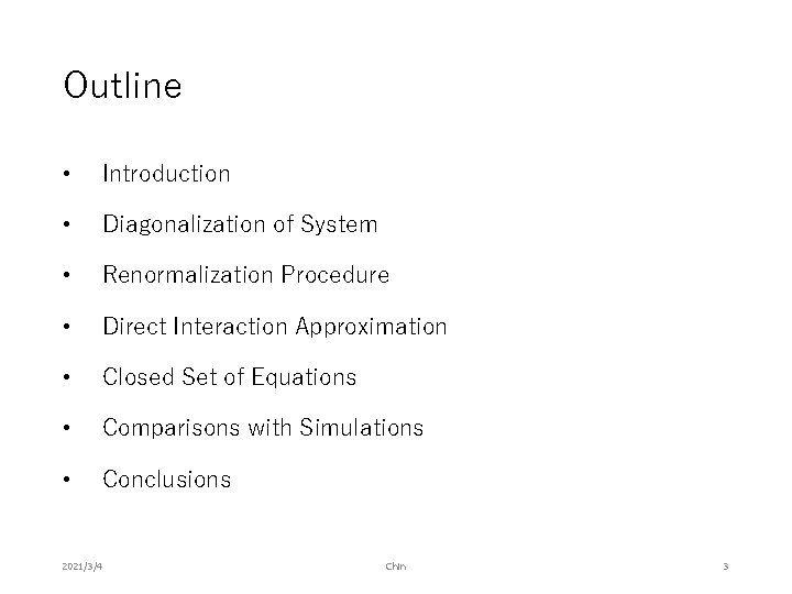 Outline • Introduction • Diagonalization of System • Renormalization Procedure • Direct Interaction Approximation