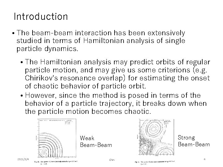 Introduction • The beam-beam interaction has been extensively studied in terms of Hamiltonian analysis