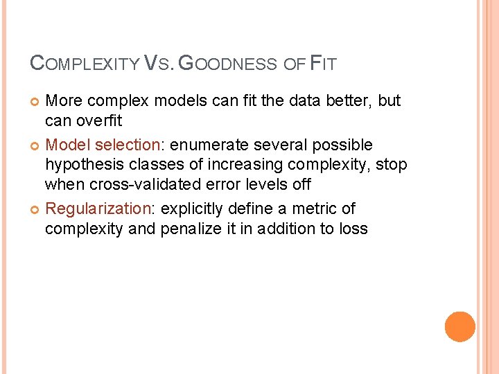 COMPLEXITY VS. GOODNESS OF FIT More complex models can fit the data better, but
