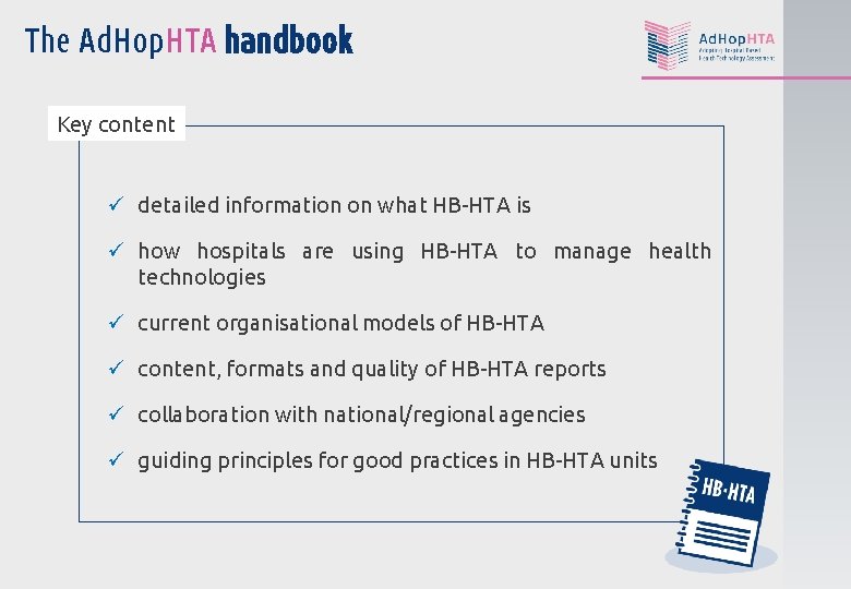 The Ad. Hop. HTA handbook Key content ü detailed information on what HB-HTA is