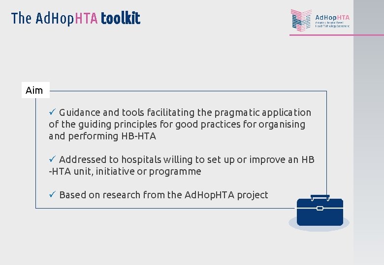 The Ad. Hop. HTA toolkit Aim ü Guidance and tools facilitating the pragmatic application