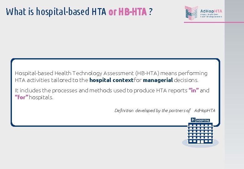 What is hospital-based HTA or HB-HTA ? Hospital-based Health Technology Assessment (HB-HTA) means performing