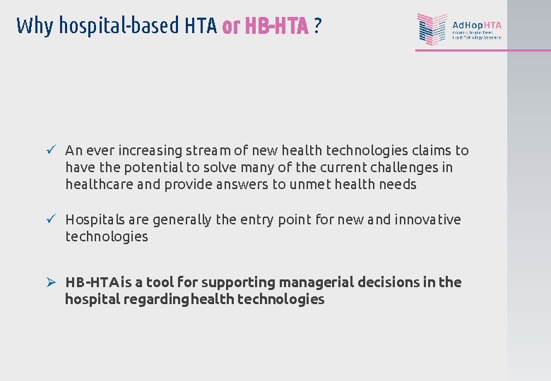 Why hospital-based HTA or HB-HTA ? ü An ever increasing stream of new health