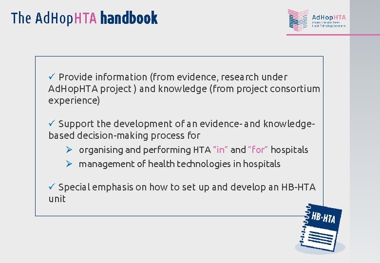 The Ad. Hop. HTA handbook ü Provide information (from evidence, research under Ad. Hop.