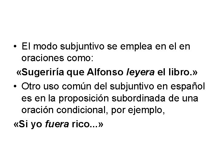  • El modo subjuntivo se emplea en el en oraciones como: «Sugeriría que