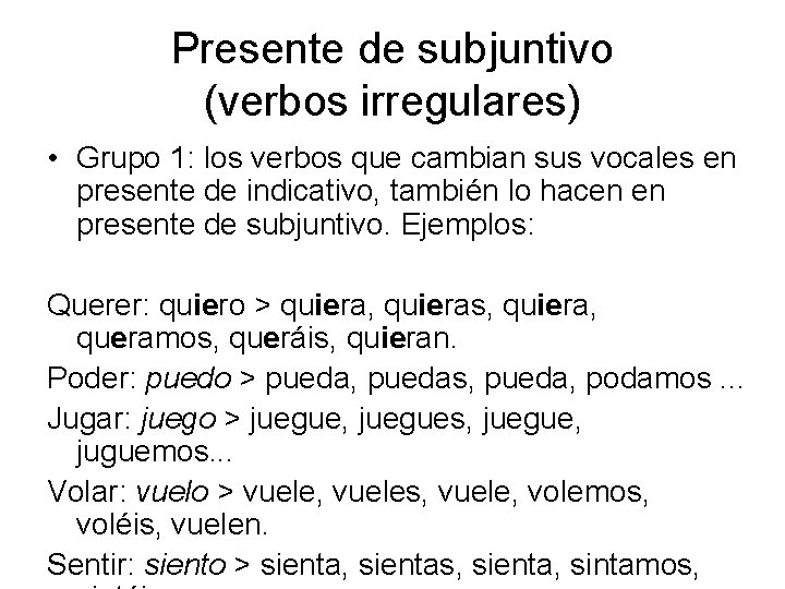 Presente de subjuntivo (verbos irregulares) • Grupo 1: los verbos que cambian sus vocales