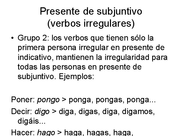 Presente de subjuntivo (verbos irregulares) • Grupo 2: los verbos que tienen sólo la