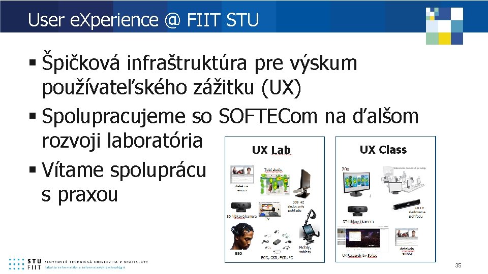 User e. Xperience @ FIIT STU § Špičková infraštruktúra pre výskum používateľského zážitku (UX)