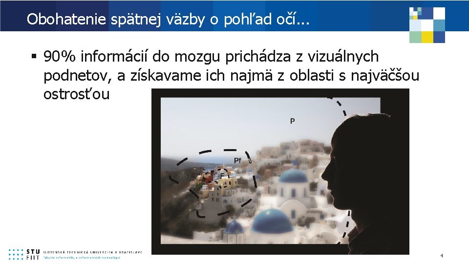 Obohatenie spätnej väzby o pohľad očí. . . § 90% informácií do mozgu prichádza