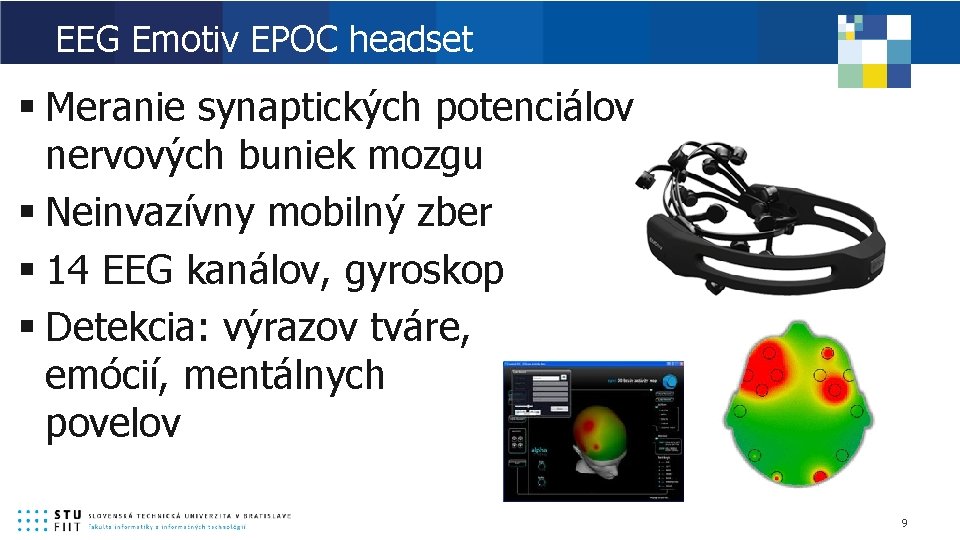 EEG Emotiv EPOC headset § Meranie synaptických potenciálov nervových buniek mozgu § Neinvazívny mobilný