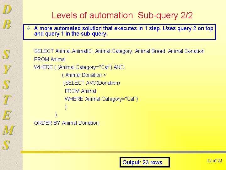 D B S Y S T E M S Levels of automation: Sub-query 2/2