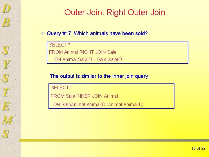 D B Outer Join: Right Outer Join ² Query #17: Which animals have been