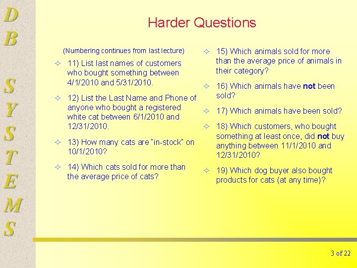 D B S Y S T E M S Harder Questions (Numbering continues from