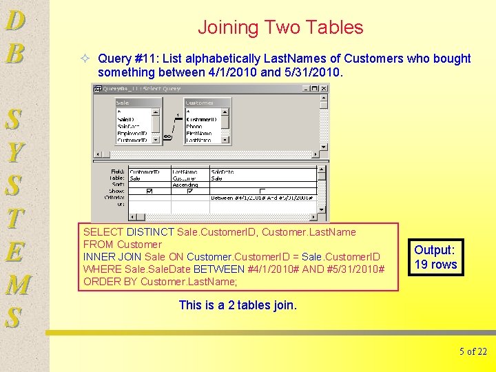 D B S Y S T E M S Joining Two Tables ² Query