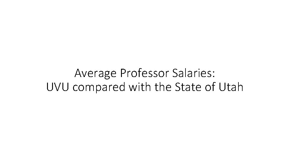 Average Professor Salaries: UVU compared with the State of Utah 