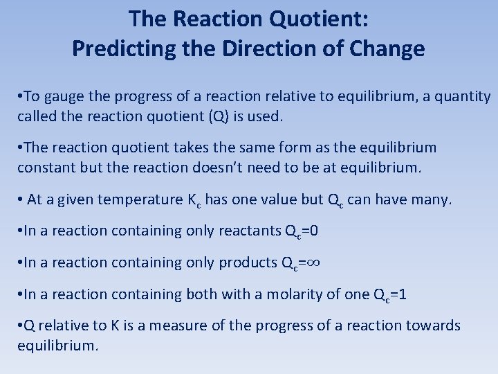 The Reaction Quotient: Predicting the Direction of Change • To gauge the progress of