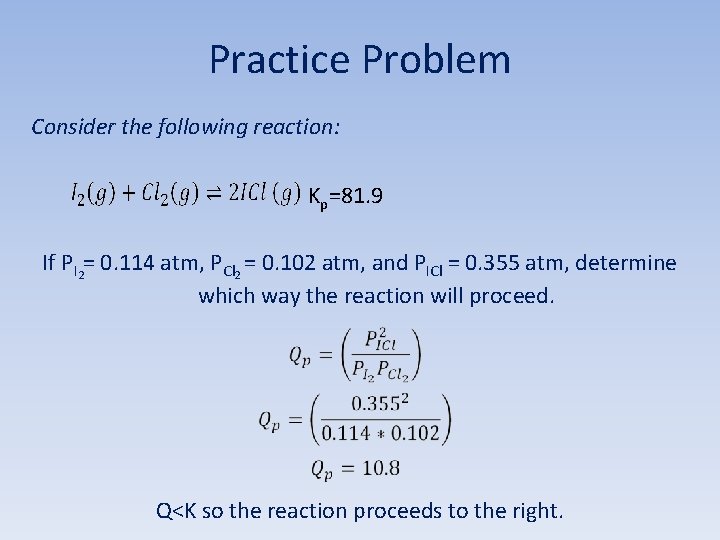 Practice Problem Consider the following reaction: Kp=81. 9 If P 2 I = 0.
