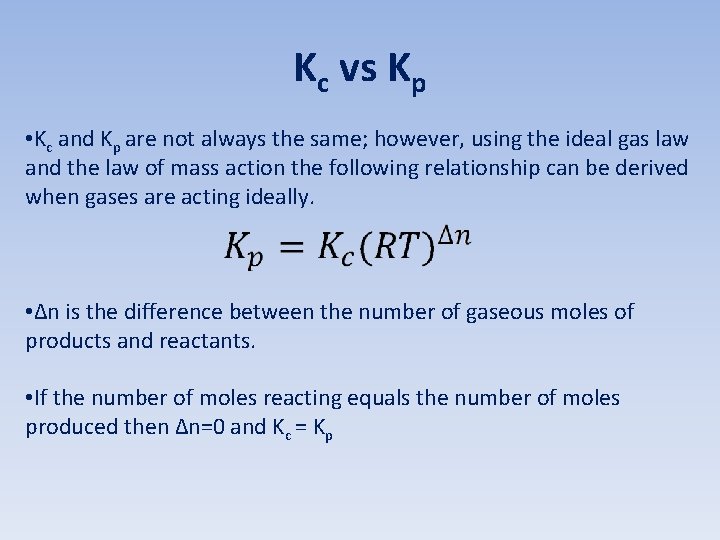 Kc vs Kp • Kc and Kp are not always the same; however, using