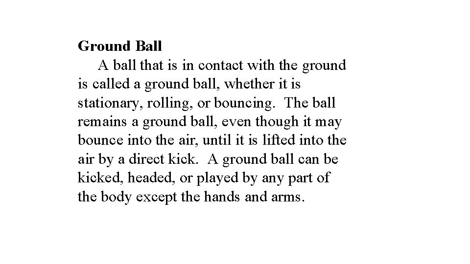 Ground Ball A ball that is in contact with the ground is called a