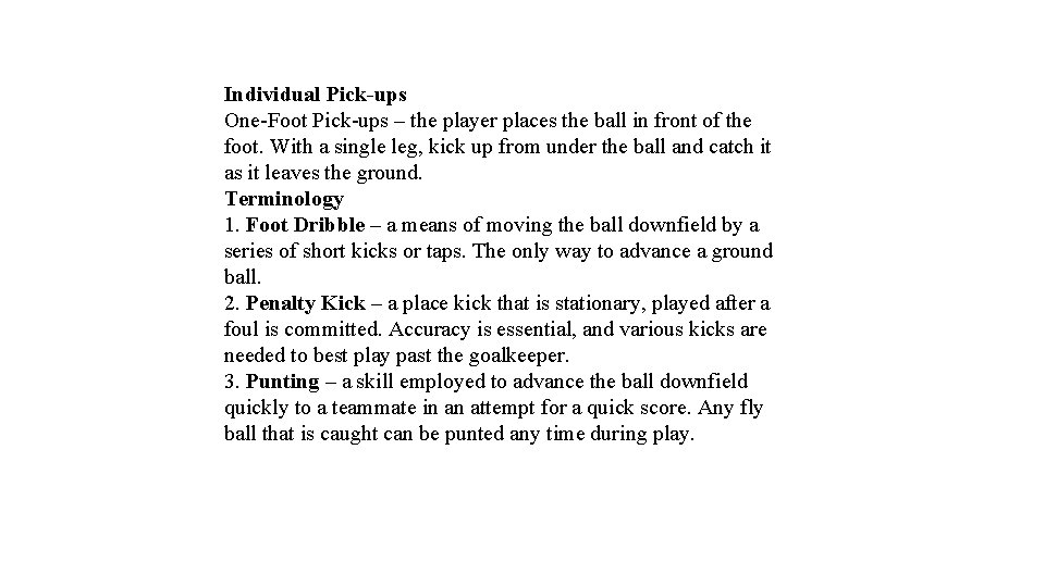 Individual Pick-ups One-Foot Pick-ups – the player places the ball in front of the