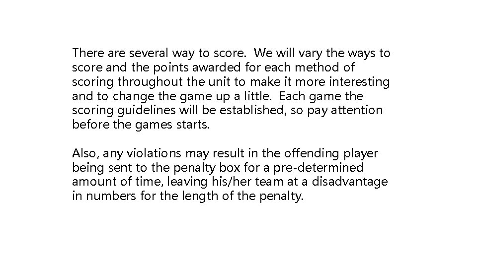 There are several way to score. We will vary the ways to score and