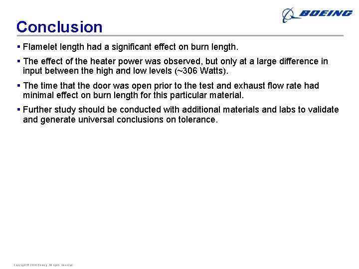 Conclusion § Flamelet length had a significant effect on burn length. § The effect