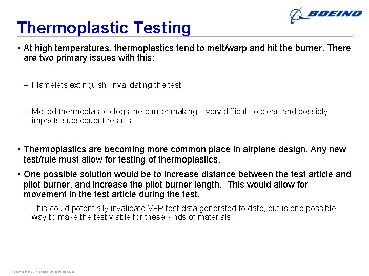 Thermoplastic Testing § At high temperatures, thermoplastics tend to melt/warp and hit the burner.