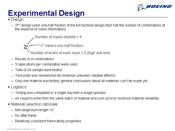 Experimental Design § Design: – 24 -1 design used: one-half fraction of the full