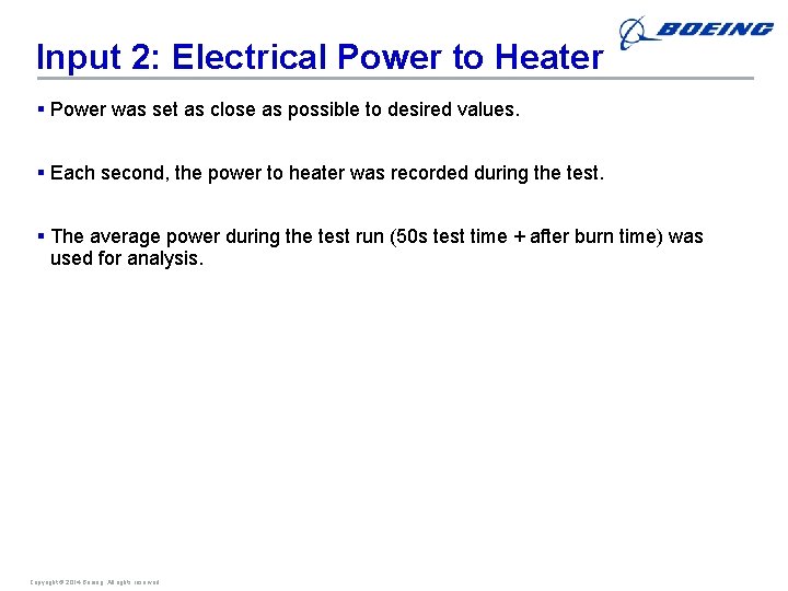 Input 2: Electrical Power to Heater § Power was set as close as possible