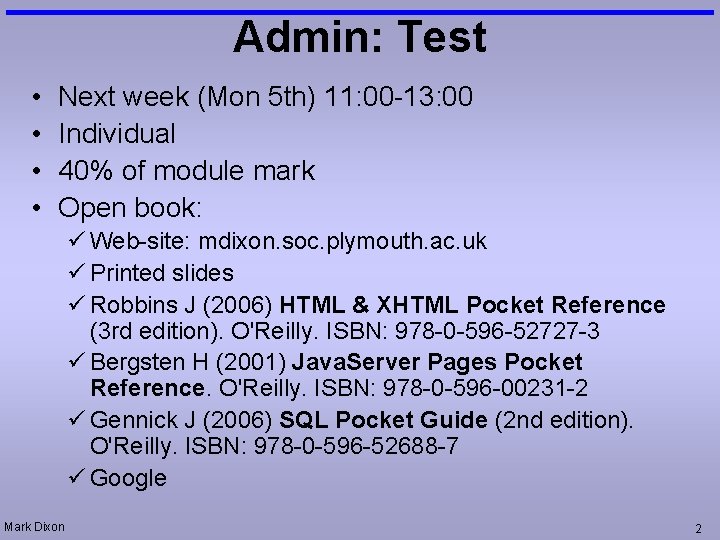 Admin: Test • • Next week (Mon 5 th) 11: 00 -13: 00 Individual