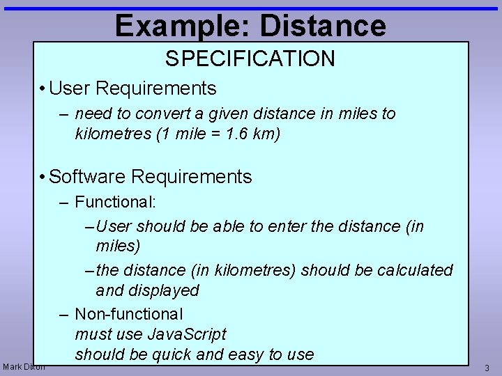Example: Distance SPECIFICATION • User Requirements – need to convert a given distance in