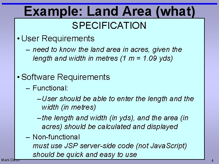 Example: Land Area (what) SPECIFICATION • User Requirements – need to know the land
