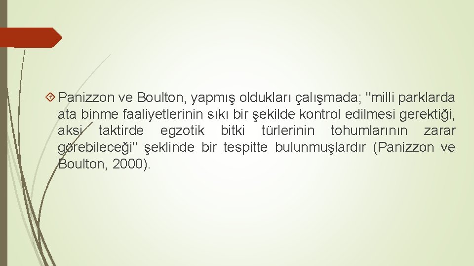  Panizzon ve Boulton, yapmış oldukları çalışmada; "milli parklarda ata binme faaliyetlerinin sıkı bir