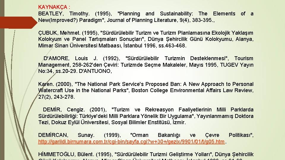 KAYNAKÇA : BEATLEY, Timothy. (1995), "Planning and Sustainability: The Elements New(Improved? ) Paradigm", Journal