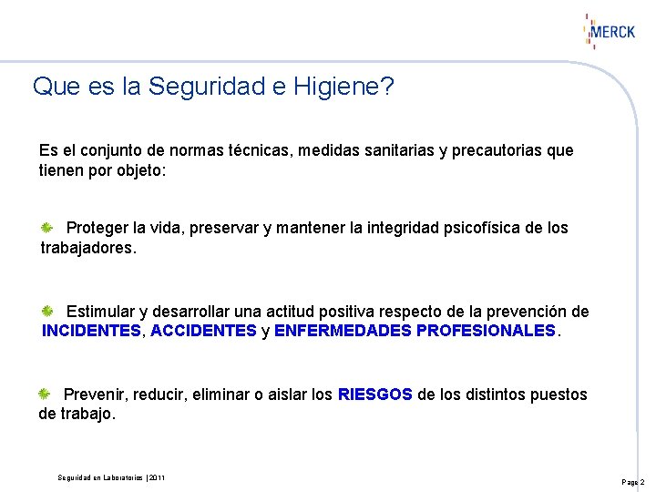 Que es la Seguridad e Higiene? Es el conjunto de normas técnicas, medidas sanitarias