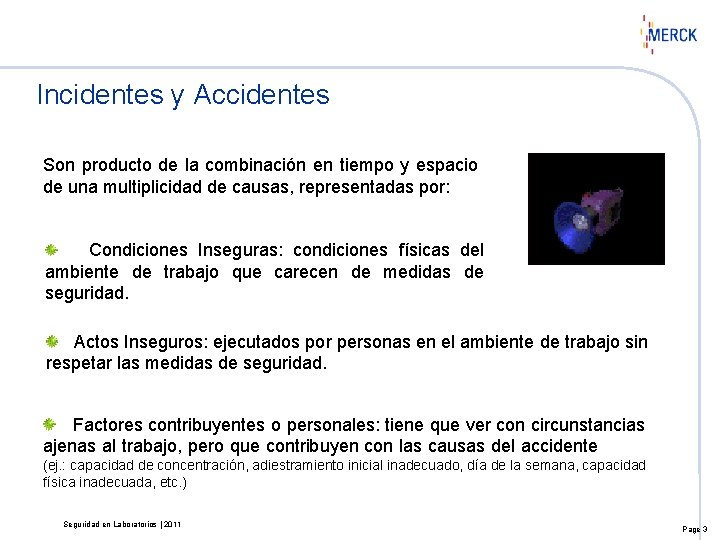 Incidentes y Accidentes Son producto de la combinación en tiempo y espacio de una