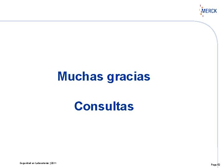 Muchas gracias Consultas Seguridad en Laboratorios | 2011 Page 52 