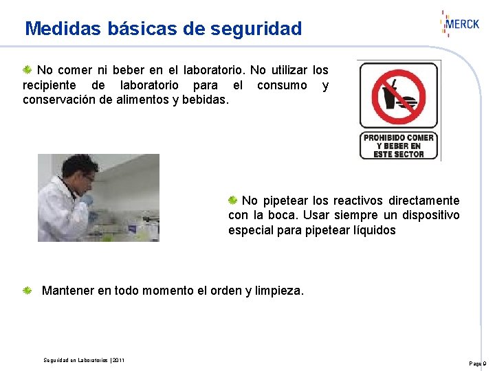 Medidas básicas de seguridad No comer ni beber en el laboratorio. No utilizar los